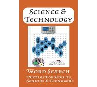 Science & Technology Word Search Puzzles Book: Word Searches whit Easy to Read - Print about Science & Technology and More/6*9 inches, 110 pages I 50+Puzzles_Gift for Vacations, Holiday and Free Times