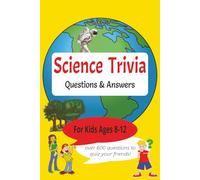 Science Trivia Questions & Answers For Kids Ages 8-12: Exciting Trivia Book about Space,Nature,Planets,Animals,Physics | Over 600 Questions to Quiz Your Friends | Great for Screen Free Interaction