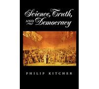 Science, Truth, and Democracy (Oxford Studies in the Philosophy of Science)
