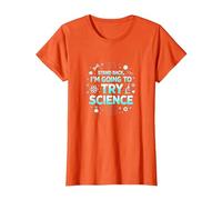 Science TS: Stai Indietro, vado a provare la Scienza Maglietta, Donna, Arancio, XXL