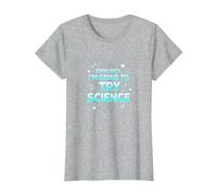 Science TS: Stai Indietro, vado a provare la Scienza Maglietta, Donna, Grigio Melange, 3XL