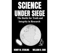 SCIENCE UNDER SIEGE: The Battle for Truth and Integrity in Research