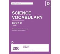 Science Vocabulary, Book D: 300 Essential Words for Grade 4: 300 Essential Science Words with Reading Passages, Practice Questions, and Test Prep for NGSS and State Science Standards