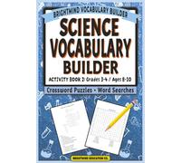 Science Vocabulary Builder: Activity Book 2 - Life, Earth, & Physical Concepts: Core Academic Word Lists for Grades 3-4 (Ages 8-10) - Mixed Word Search and Crossword Puzzle Activity Book