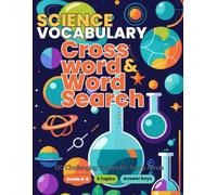 Science Vocabulary Crossword & Word Search: 120 Challenging Puzzles for Grade 6-8 - Life Science, Earth Science, Space, Chemistry, Physics & Scientific Method with Complete Answer Keys