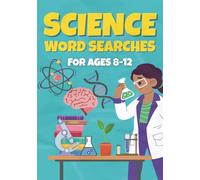 Science Word Search Book For Kids Ages 8-12: The Ultimate STEM Activity Book with over 50 Educational Puzzles to Boost Vocabulary in Biology, Chemistry & Physics