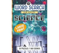 Science Word Search for Adults: 55 Large-Print Puzzles with 660 Scientific Terms, Inspiring Scientist Quotes, Plus a Timeline of Scientific Discovery
