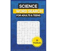 Science Word Search For Adults and Teens: 55 brain puzzles about Chemistry, Biology, Physycs and More!: Build Vocabulary and Boost Brainpower with Science-Based Word Searches