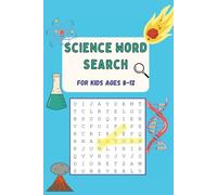 Science Word Search For Kids Ages 8-12: 100 Fun and Educational Puzzles of Varying Difficulty to Build Science Vocabulary for Students