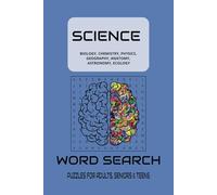 SCIENCE Word Search Puzzle Book: Word Search with Easy to Read Print about Biology, Chemistry, Physics, Astronomy, Ecology, Geography, Anatomy and ... Vacations, Holidays, Birthdays and Free Times