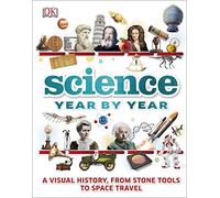 Science Year by Year: A visual history, from stone tools to space travel (DK