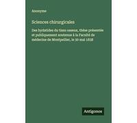 Sciences chirurgicales: Des hydatides du tissu osseux, thèse présentée et publiquement soutenue à la Faculté de médecine de Montpellier, le 30 mai 1838