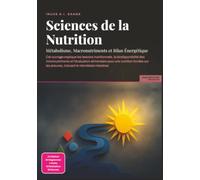 Sciences de la Nutrition: Métabolisme, Macronutriments et Bilan Énergétique