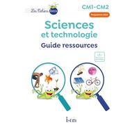 Sciences et technologie CM1-CM2 Les Cahiers Istra: Guide ressources