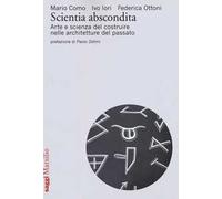Scientia abscondita. Arte e scienza del costruire nelle architetture del passato