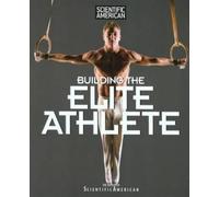 Scientific American Building the Elite Athlete (Tascabile) Scientific American