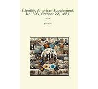 Scientific American Supplement, No. 303, October 22, 1881