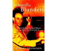 Scientific Blunders: A Brief History of How Wrong Scientists Can Sometimes Be