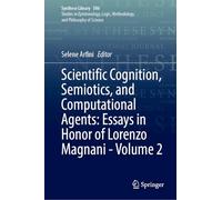 Scientific Cognition, Semiotics and Computational Agents: Essays in Honor of Lorenzo Magnani (2)