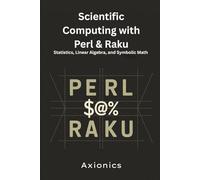 Scientific Computing with Perl & Raku: Statistics, Linear Algebra, and Symbolic Math