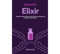 Scientific Elixir: Simulations, PDEs, Machine Learning, GPU Computing, and Production Best Practices