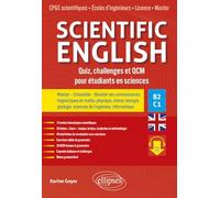 Scientific English. Quiz, challenges et QCM pour étudiants en sciences B2-C1: Réviser - Consolider - Booster ses connaissances linguistiques en maths, ... sciences de l’ingénieur, informatique