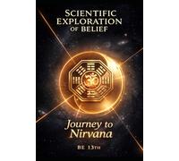 Scientific Exploration of Belief: Journey to Nirvana