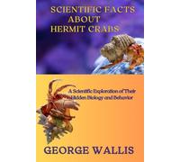 SCIENTIFIC FACTS ABOUT HERMIT CRABS: A Scientific Exploration of Their Hidden