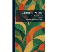 Scientific Fasting: The Ancient and Modern Key to Health