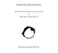 Scientific Illuminism: A Post-Chaos Operational Analysis of “Do What Thou Wilt”