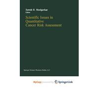 [Scientific Issues in Quantitative Cancer Risk Assessment] (By: Suresh H. Moolgavkar) [published: April, 2013]