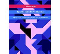 Scientific Method in Art Education: A Practical Guide to Interdisciplinary Teaching Using the SMArtE Method
