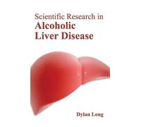 Scientific Research in Alcoholic Liver Disease (Copertina rigida)