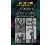 Scientific Self-Defence by W. E. Fairbairn