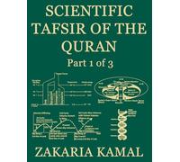 Scientific Tafsir of the Quran: Part 1 of 3: Modern Insights into the Qur’an with Science and Faith