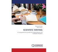 SCIENTIFIC WRITING: A Comprehensive Guide for Undergraduate and Graduate Students