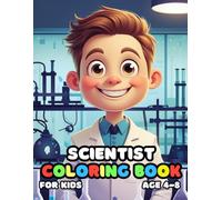 Scientist Coloring For Kid Book Age 4-8: 52 Fun and Adorable Scientist Illustrations for boys and girls