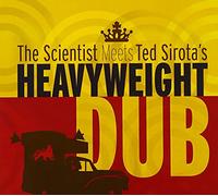Scientist & Ted Sirota - Scientist Meets Ted Sirota's Heavyweight Dub