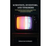 Scientists, Inventors, and Tinkerers: The Discoveries and Inventions as Precursors that Led to Philo Farnsworth's Invention of Television