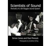Scientists of Sound: Portraits of a UK Reggae Sound System