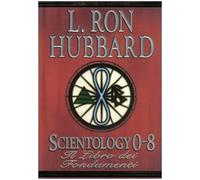 Scientology 0-8. Il libro dei fondamenti - [New Era Publications International]