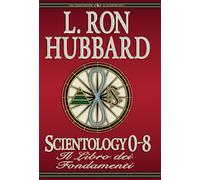 Scientology 0-8. Il libro dei fondamenti - [New Era Publications]