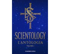 SCIENTOLOGY L'ANTOLOGIA: VOLUME 1