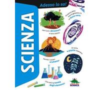 Scienza. Adesso lo so!