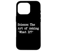 Scienza Arte di chiedere cosa succede se citazioni divertenti Custodia per iPhone 16 Pro