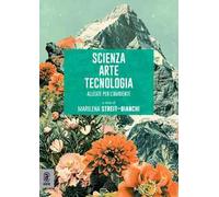 Scienza arte tecnologia. Alleate per l'ambiente