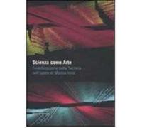 Scienza come arte. L'estetizzazione della tecnica nell'opera di Marina Iorio. Catalogo della mostra (Napoli, 8 giugno-20 luglio 2008). Ediz. illustrata