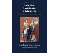 Scienza, Coscienza e Giustizia: Per sapere di diritto non basta conoscere le leggi