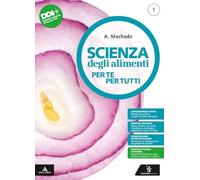 Scienza degli alimenti. Per te per tutti. Per il 1° biennio degli Ist. professionali. Con e-book. Con espansione online (Vol. 1)