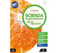 Scienza degli alimenti. Per te per tutti. Per il 1° biennio degli Ist. professionali. Con e-book. Con espansione online (Vol. 2)
